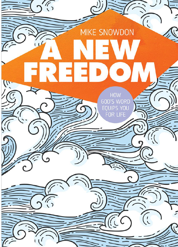A New Freedom: How God's Word Equips You For Life