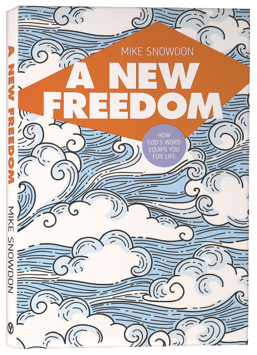 A New Freedom: How God's Word Equips You For Life