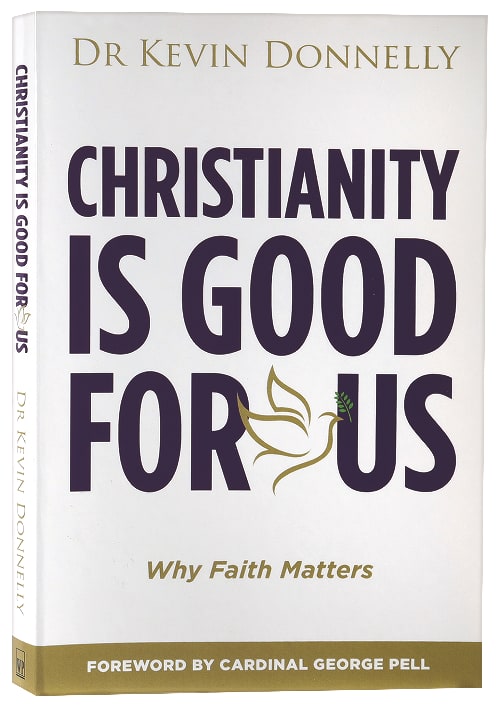 Christianity is Good For Us: Why Faith Matters