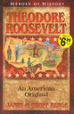 Theodore Roosevelt - An American Original (Heroes Of History Series)