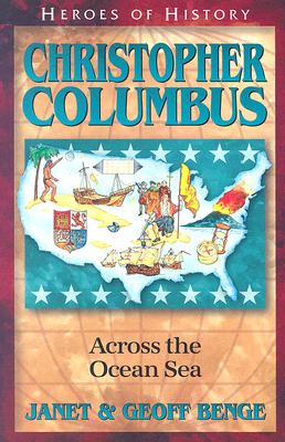 Christopher Columbus - Across the Ocean Sea (Heroes Of History Series)