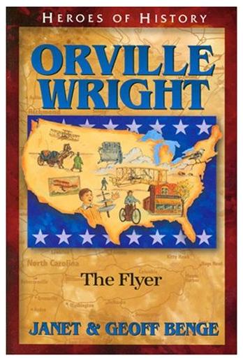 Orville Wright - the Flyer (Heroes Of History Series)