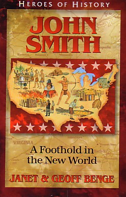 John Smith - a Foothold in the New World (Heroes Of History Series)