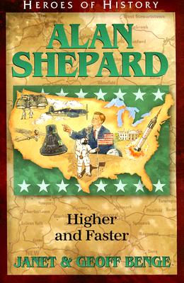 Alan Shepard - Higher and Faster (Heroes Of History Series)