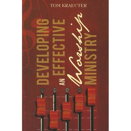 Developing An Effective Worship Ministry (Rev 2008)