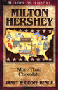 Milton Hershey - More Than Chocolate (Heroes Of History Series)