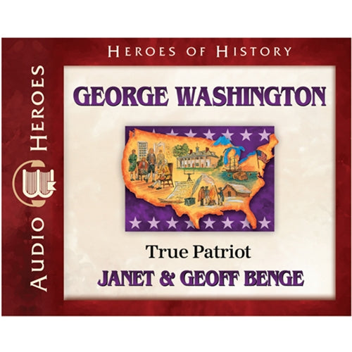 George Washington - True Patriot (Unabridged, 5 CDS) (Heroes Of History Series)