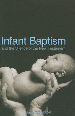 Infant Baptism & the Silence of the New Testament
