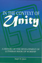 In the Context of Unity: A History of the Development of Lutheran Book of Worship