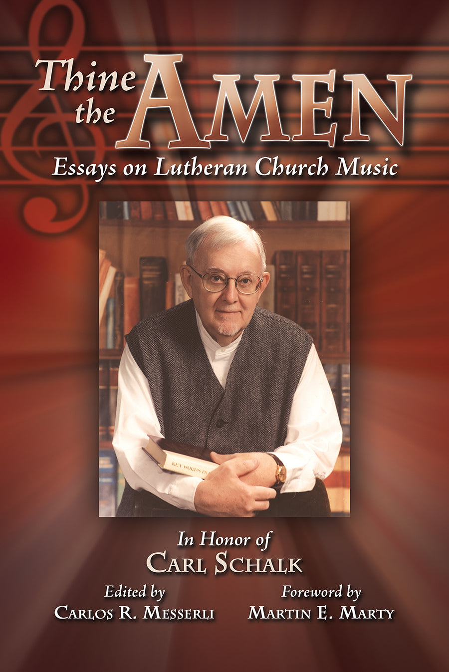 Thine the Amen: Essays on Lutheran Church Music in Honor of Carl Schalk