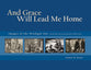 And Grace Will Lead Me Home: Images of the Parable of the Prodigal Son From the Jerry Evenrud Collection