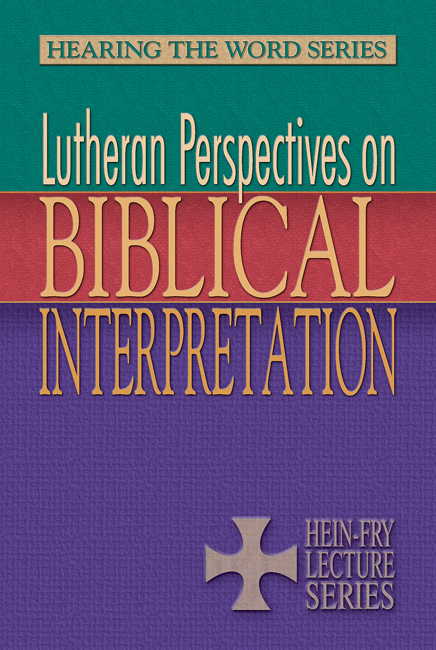 Lutheran Perspectives on Biblical Interpretation: The 2009 Hein-Fry Lectures