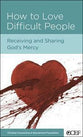 How to Love Difficult People (Personal Change Minibooks Series)