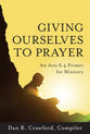 Giving Ourselves to Prayer: An Acts 6:4 Primer For Ministry