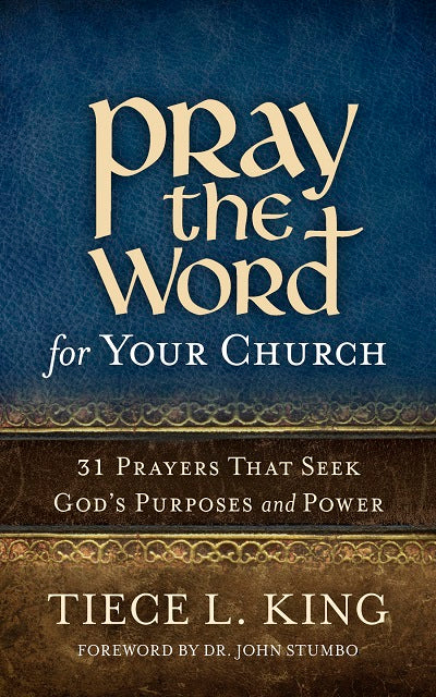 Pray the Word For Your Church: 31 Prayers That Seek God's Purposes and Power