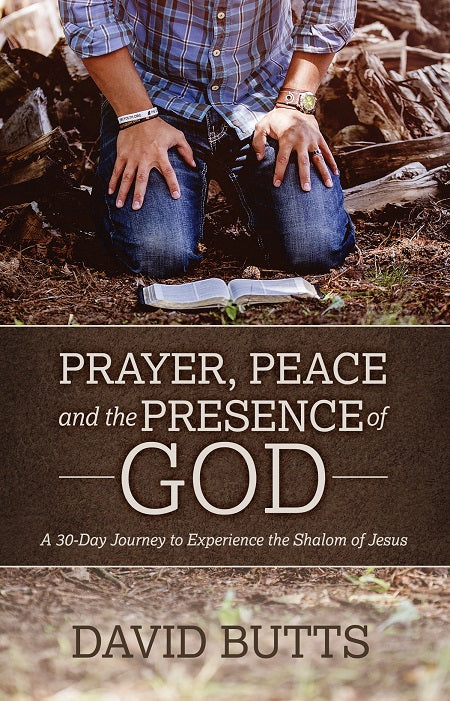 Prayer, Peace and the Presence of God: A 30-Day Journey to Experience the Shalom of Jesus