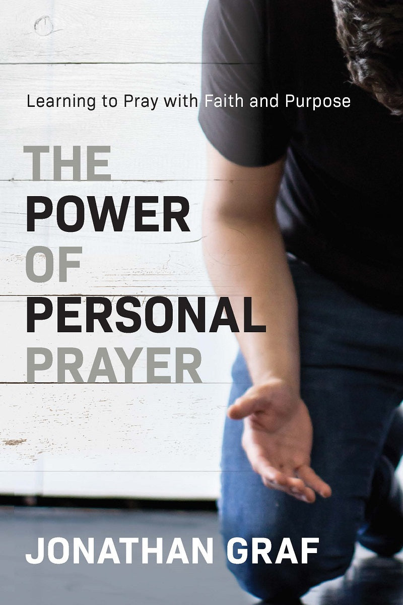 The Power of Personal Prayer: Learning to Pray With Faith and Purpose