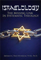 Israelology: The Missing Link in Systematic Theology