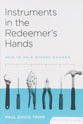 Instruments in the Redeemer's Hands (Facilitator's Guide)