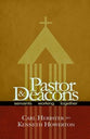 Pastors and Deacons: Servants Working Together