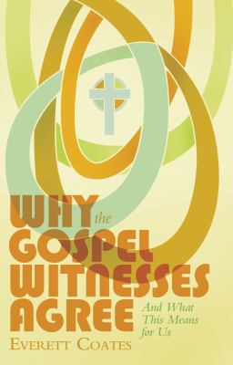 Why the Gospel Witnesses Agree