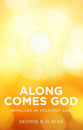 Along Comes God: Miracles in Everyday Life