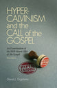 Hyper-Calvinism and the Call of the Gospel (3rd Ed)