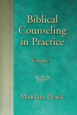 Biblical Counseling in Practice (Vol 1)
