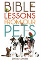 Bible Lessons From Our Pets (Volume 1)