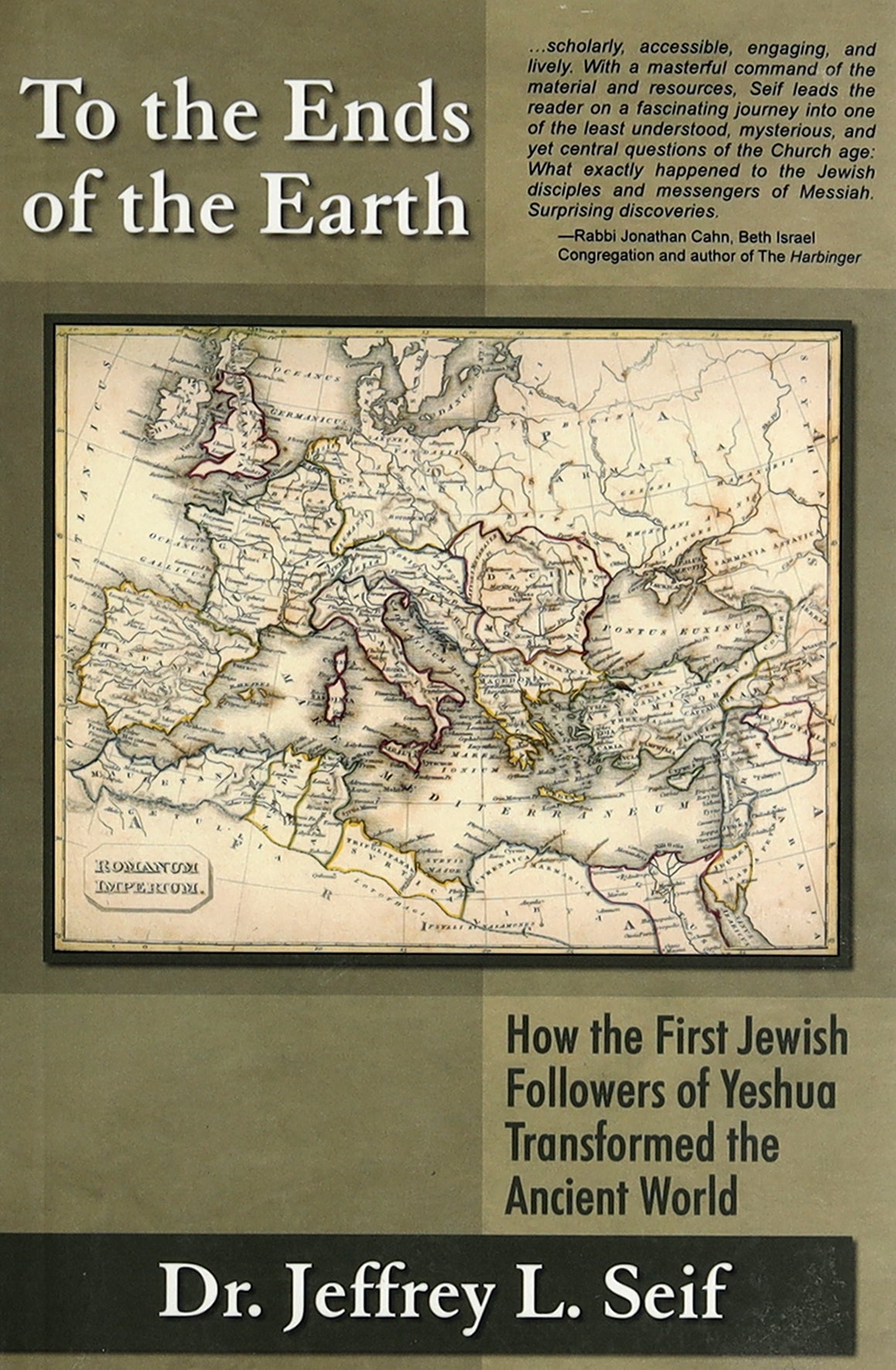 To the Ends of the Earth: How the First Jewish Followers of Yeshua Transformed the Ancient World