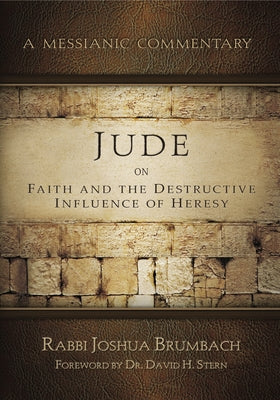Jude on Faith and the Destructive Influence of Heresy (Messianic Commentary Series)