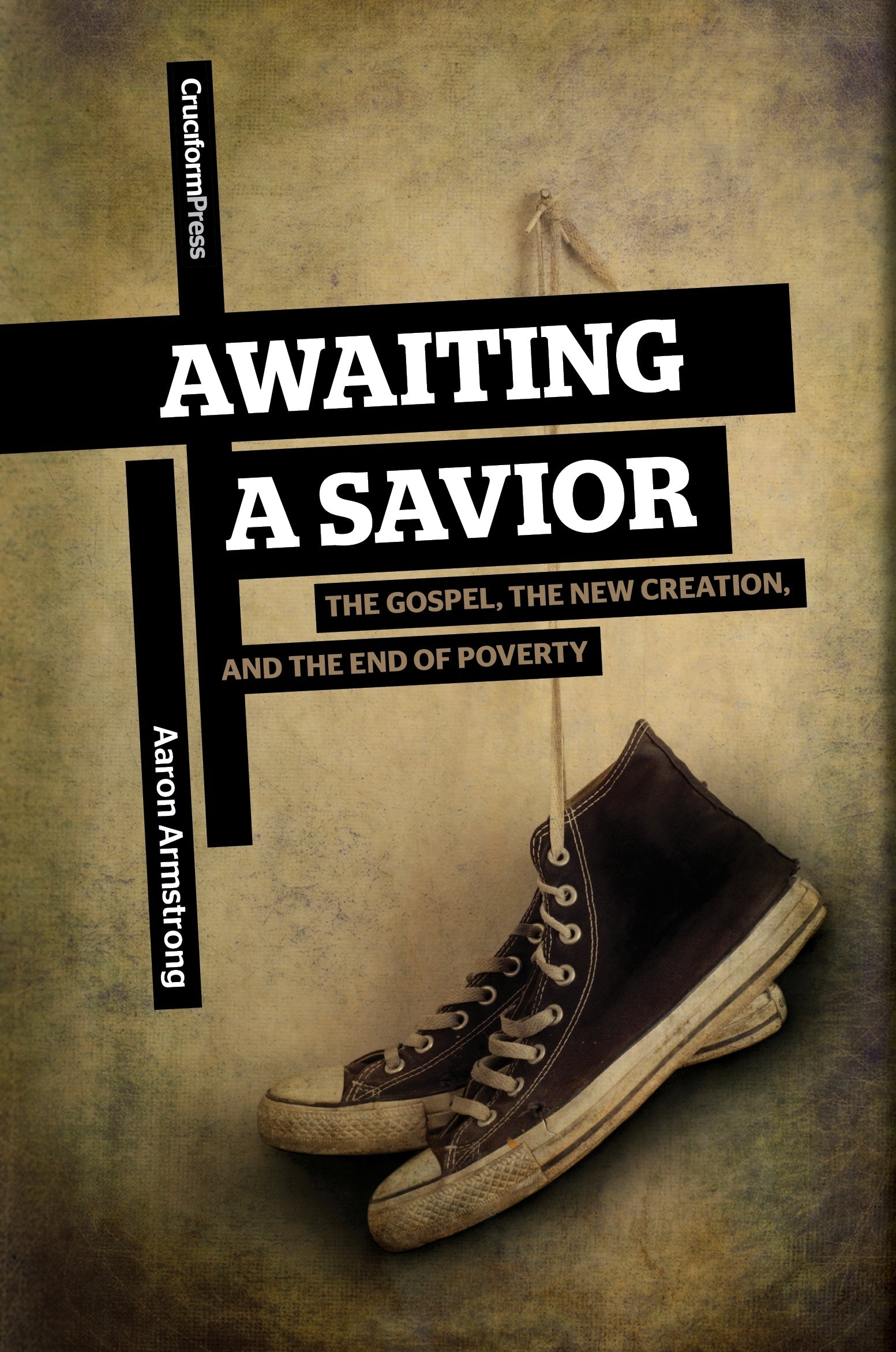 Awaiting a Savior: The Gospel, the New Creation and the End of Poverty