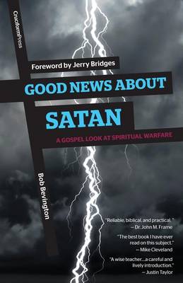 Good News About Satan: A Gospel Look At Spiritual Warfare