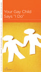 Your Gay Child Says I Do (Parenting Mini Books Series)