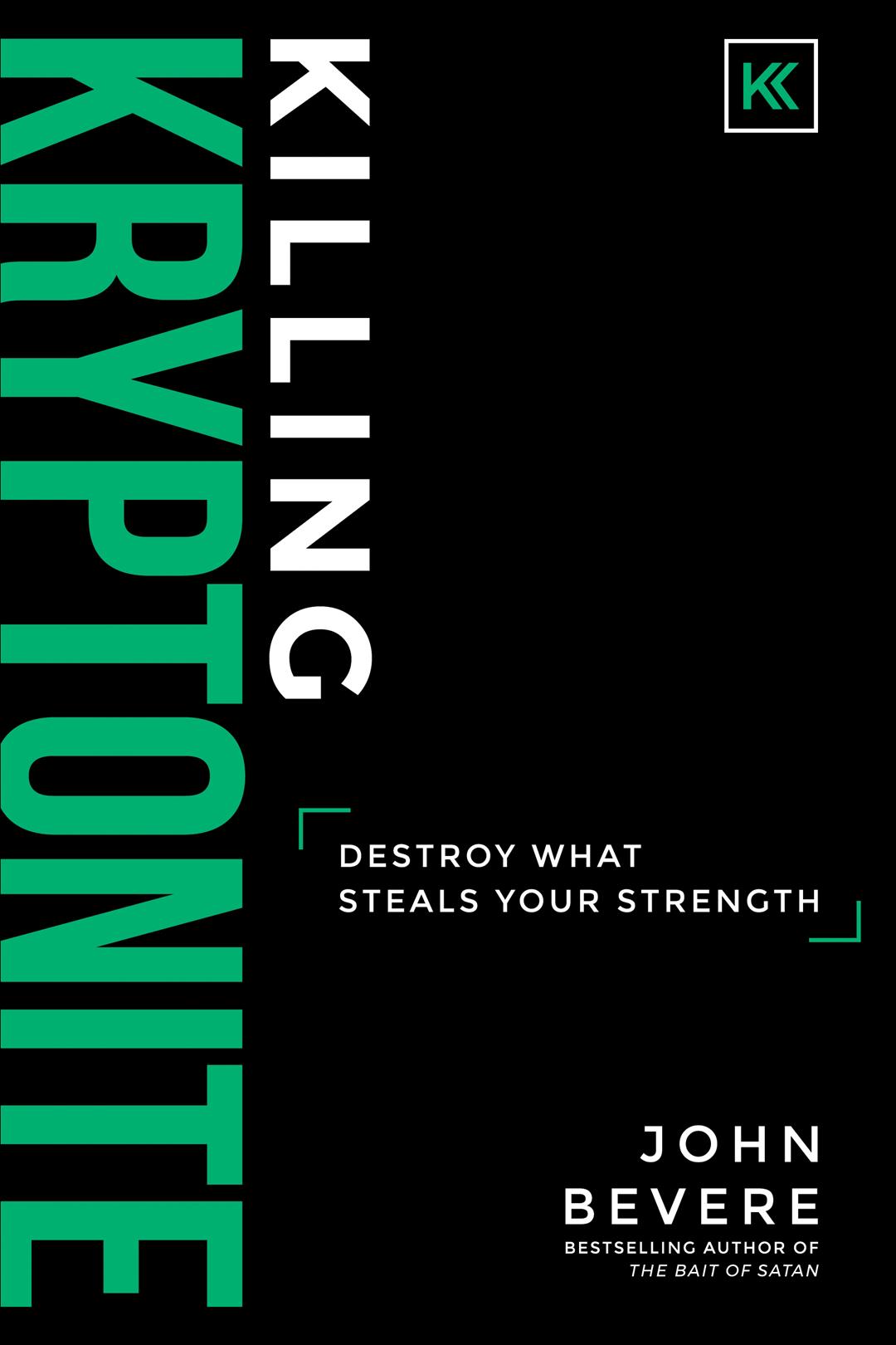 Killing Kryptonite: Destroy What Steals Your Strength