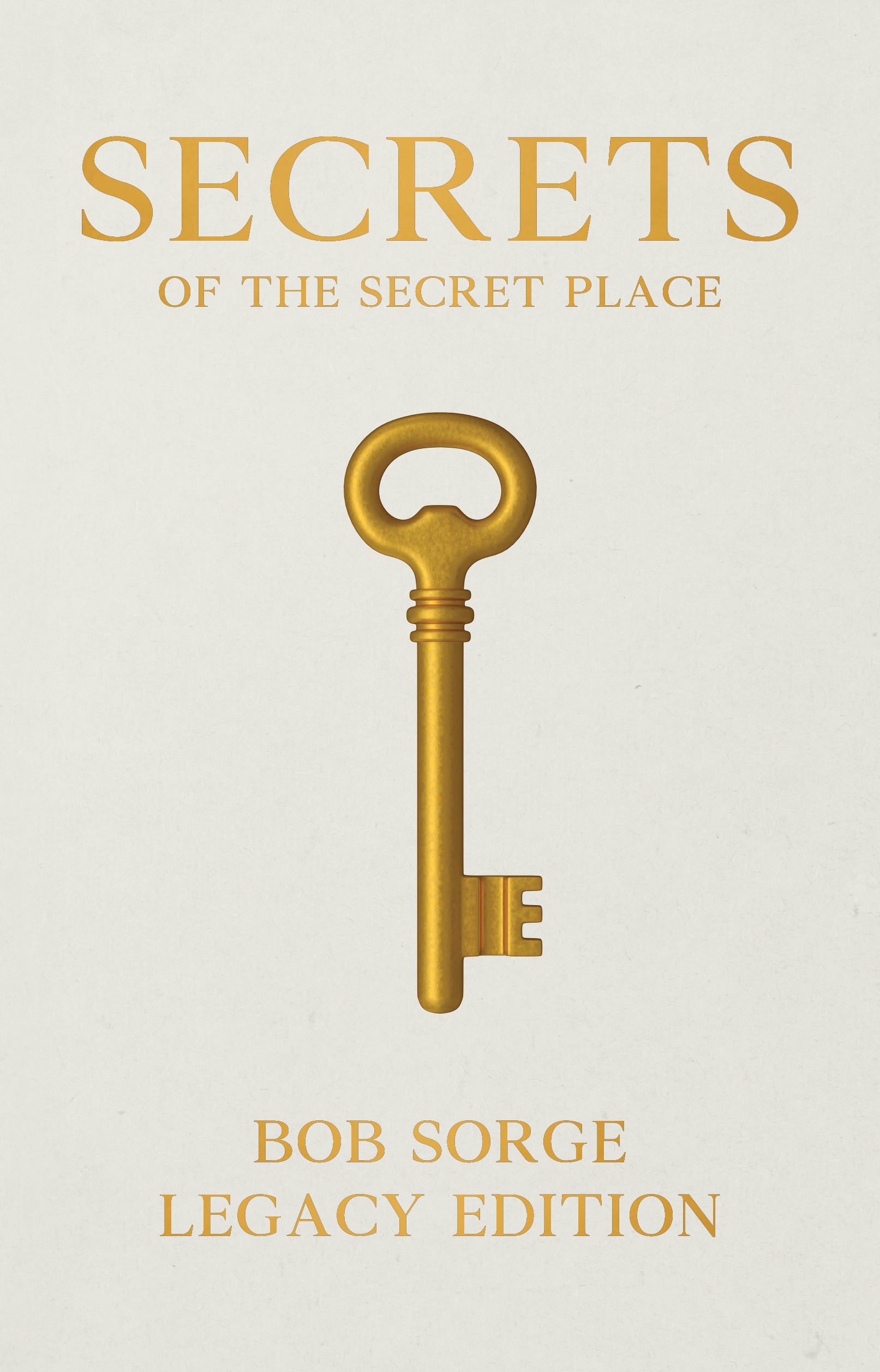 Secrets of the Secret Place: Legacy Edition