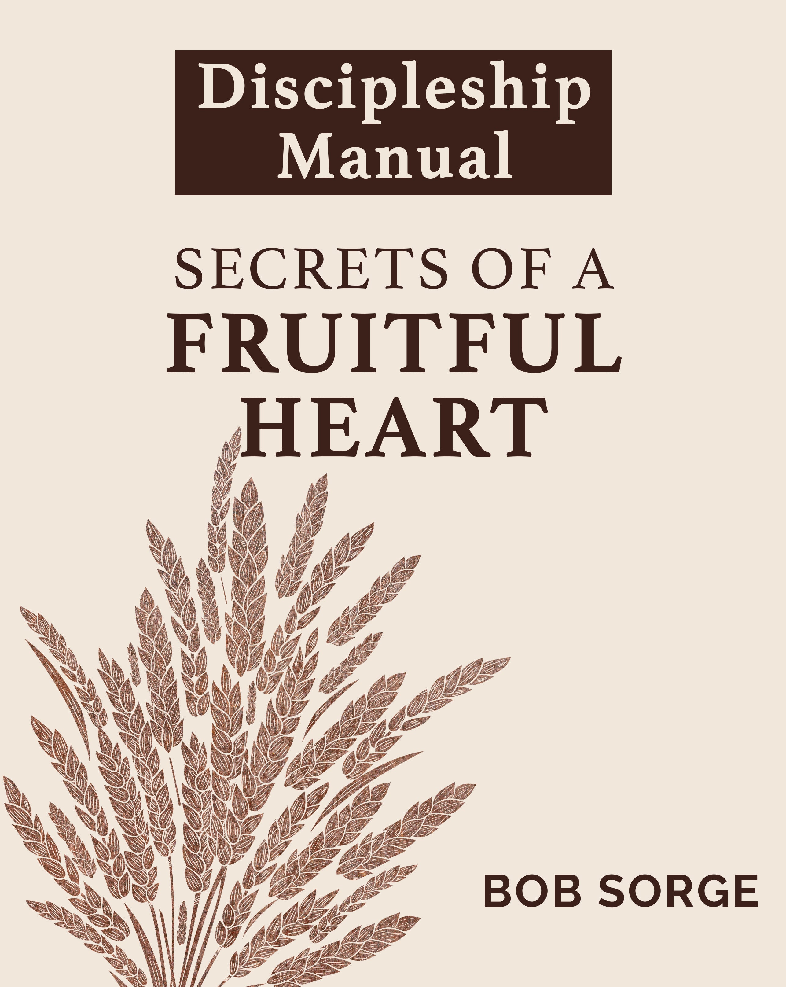 Secrets of a Fruitful Heart (Discipleship Manual)