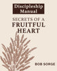 Secrets of a Fruitful Heart (Discipleship Manual)