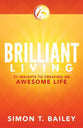 Brilliant Living: 31 Insights to Creating An Awesome Life