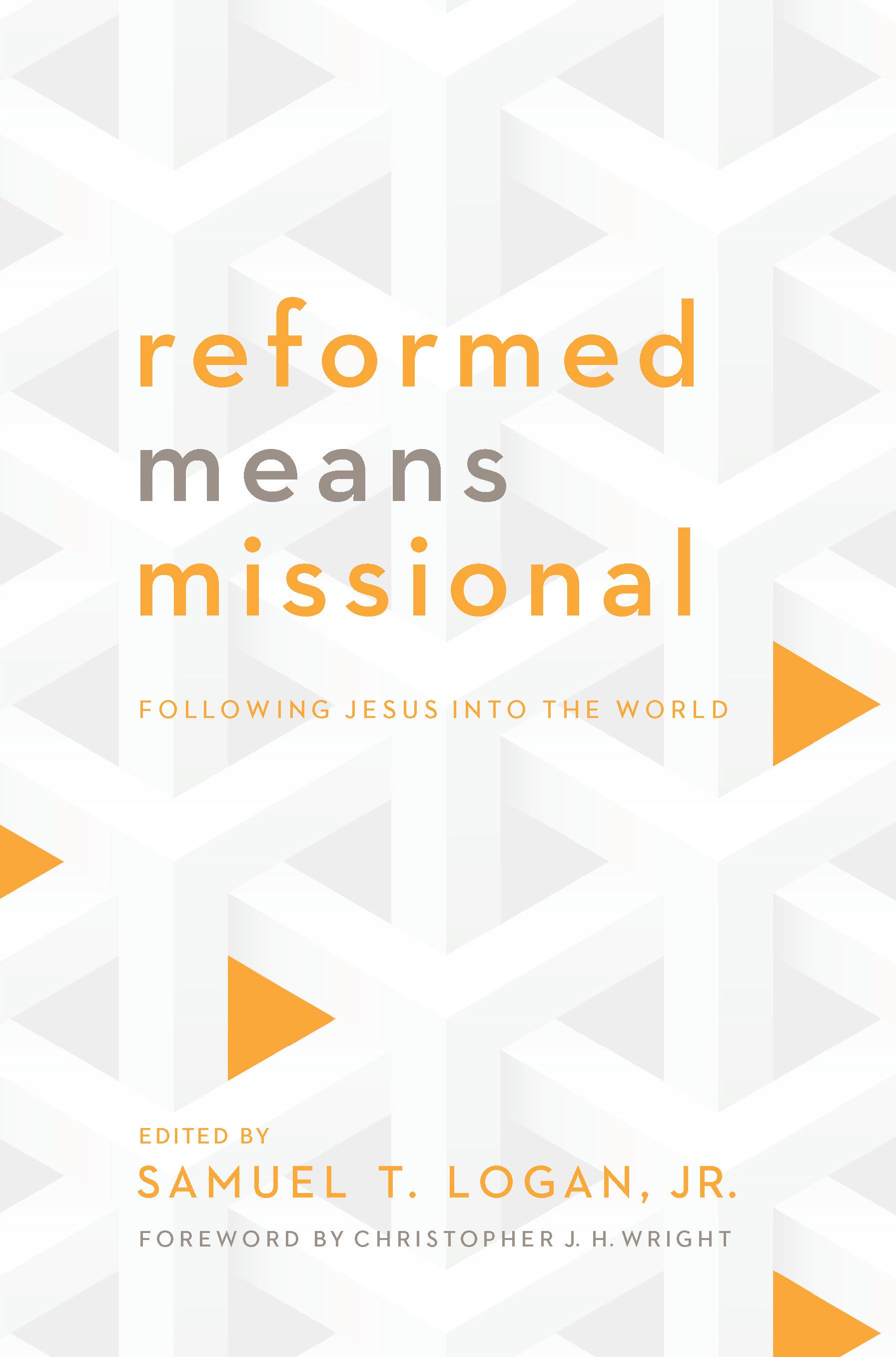 Reformed Means Missional: Following Jesus Into the World