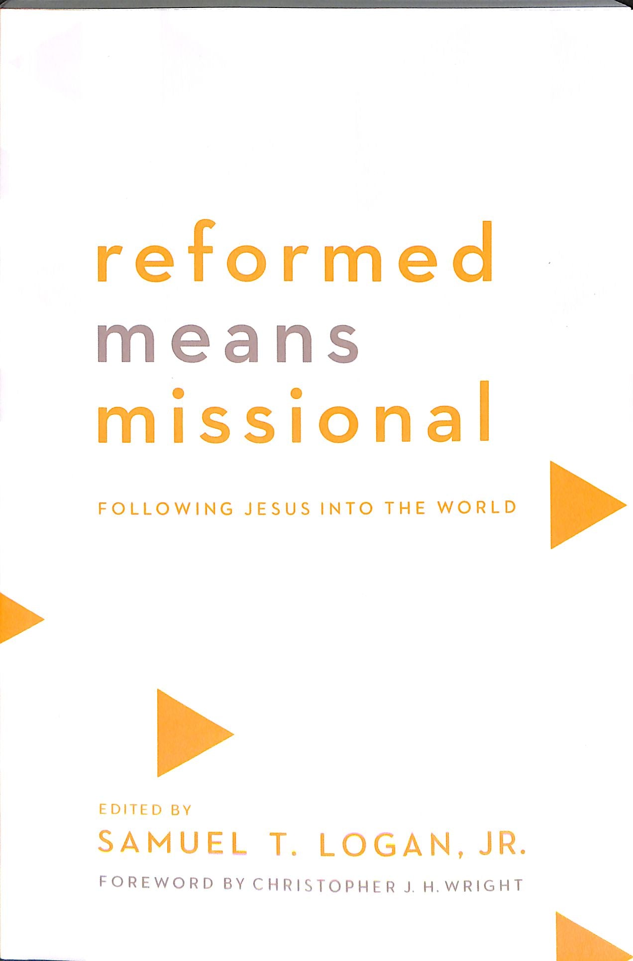 Reformed Means Missional: Following Jesus Into the World