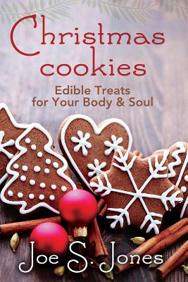 Christmas Cookies: Edible Treats For Your Body and Soul