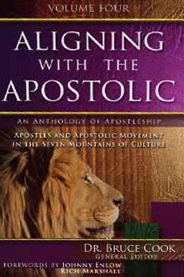 Aligning With the Apostolic (Volume 4) (#04 in Aligning With The Apostolic Series)