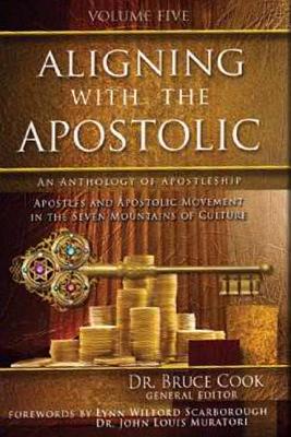 Aligning With the Apostolic (Volume 5) (#05 in Aligning With The Apostolic Series)