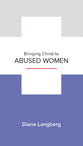 Bringing Christ to Abused Women: Learning to See and Respond (Leadership Issues Mini Books Series)