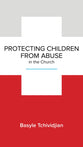 Protecting Children From Abuse in the Church: Steps to Prevent and Respond (Leadership Issues Mini Books Series)