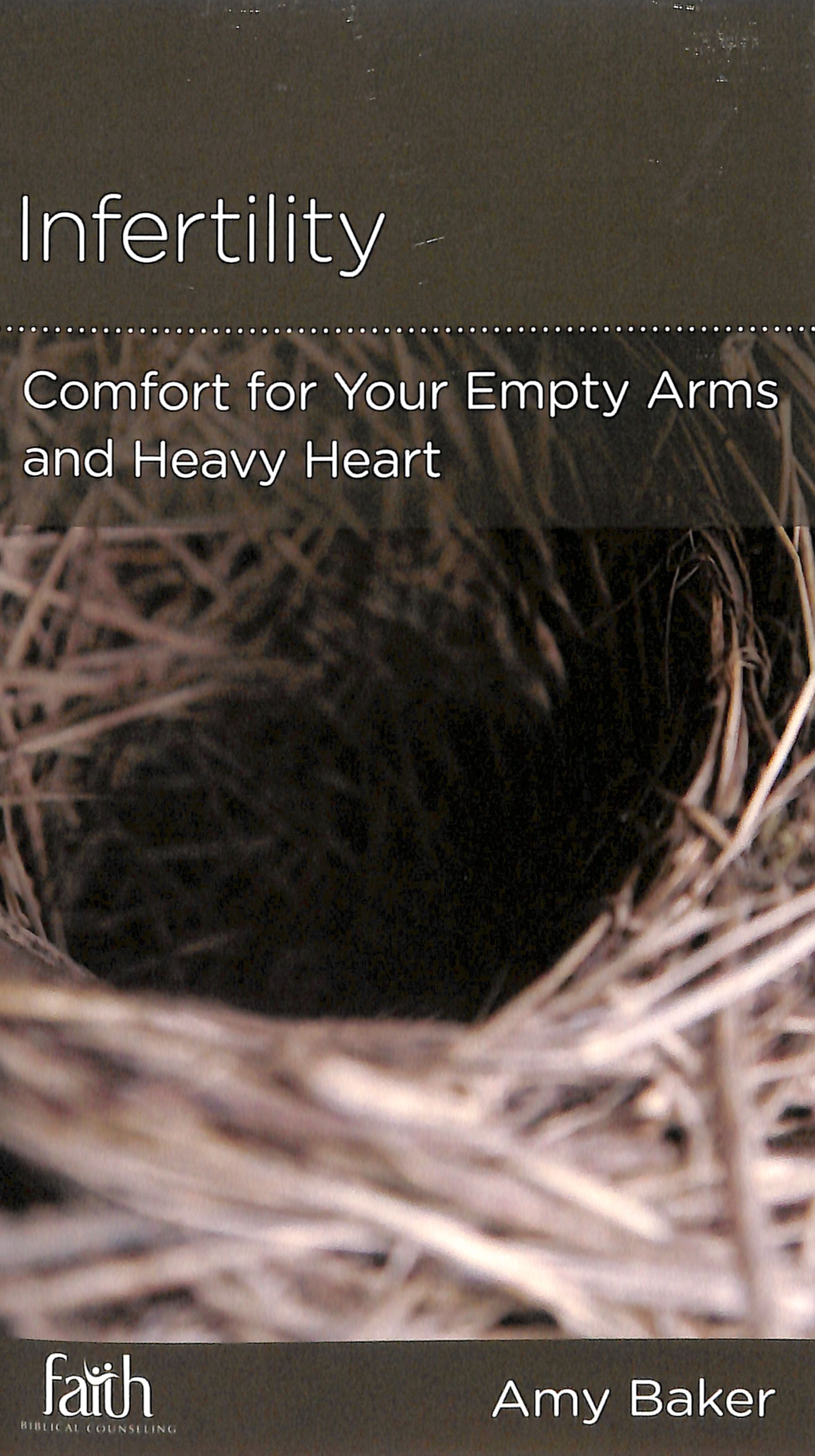 Infertility: Comfort For Your Empty Arms and Heavy Heart (Physical And Mental Well-being Minibooks Series)