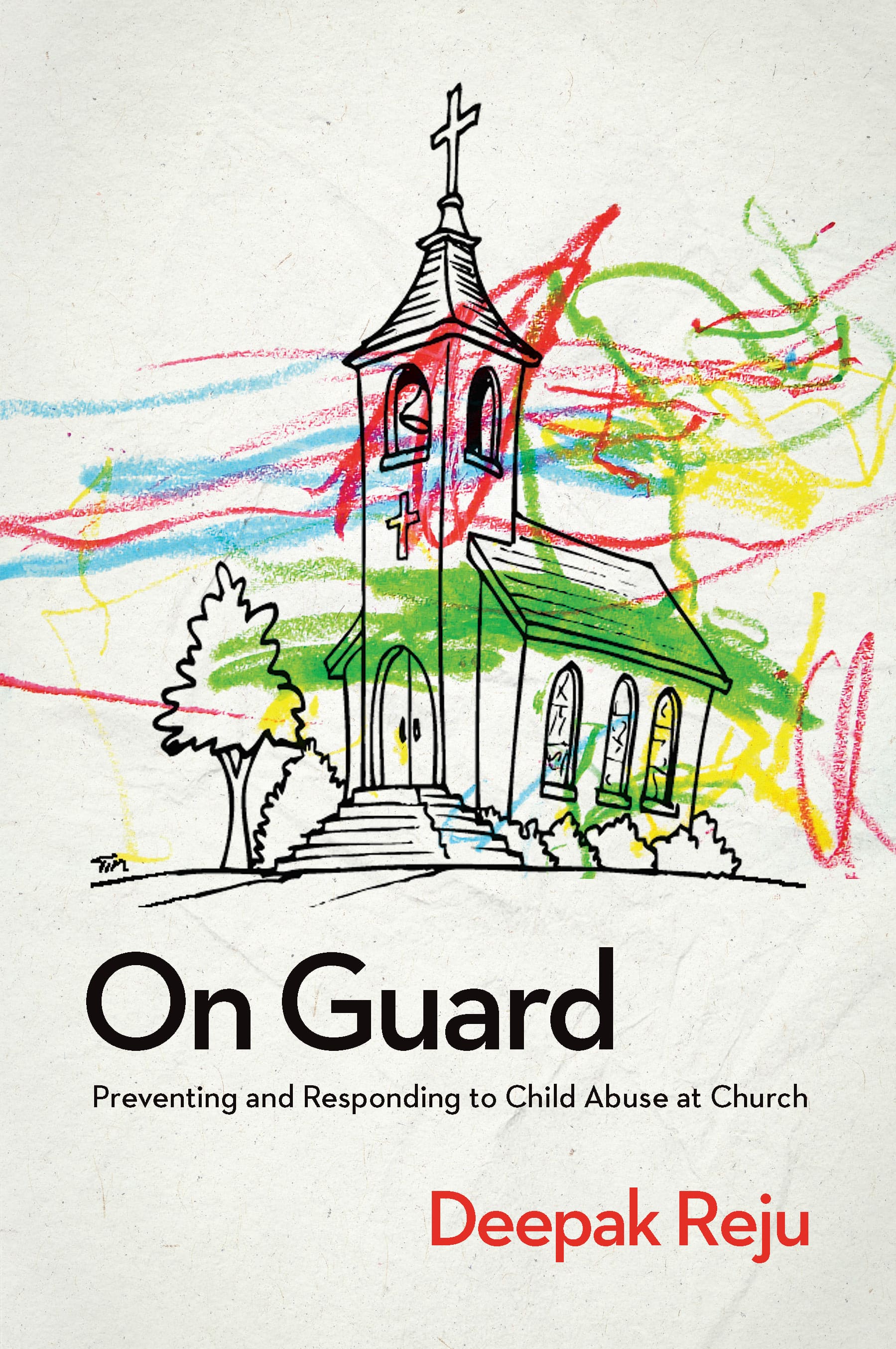 On Guard: Preventing and Responding to Child Abuse At Church