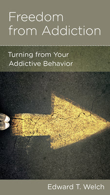 Freedom From Addiction: Turning From Your Addictive Behavior (Physical And Mental Well-being Minibooks Series)