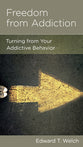 Freedom From Addiction: Turning From Your Addictive Behavior (Physical And Mental Well-being Minibooks Series)